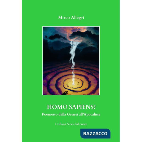 Homo Sapiens? Poemetto dalla Genesi all'Apocalisse