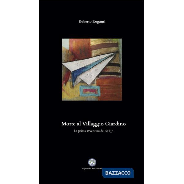 Morte al Villaggio Giardino. La prima avventura dei 5x16