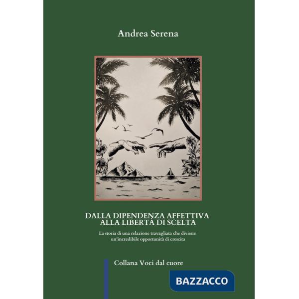 Dalla dipendenza affettiva alla libertà di scelta