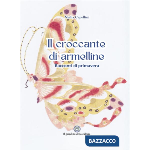 Croccante di armelline. Racconti di primavera (Il)