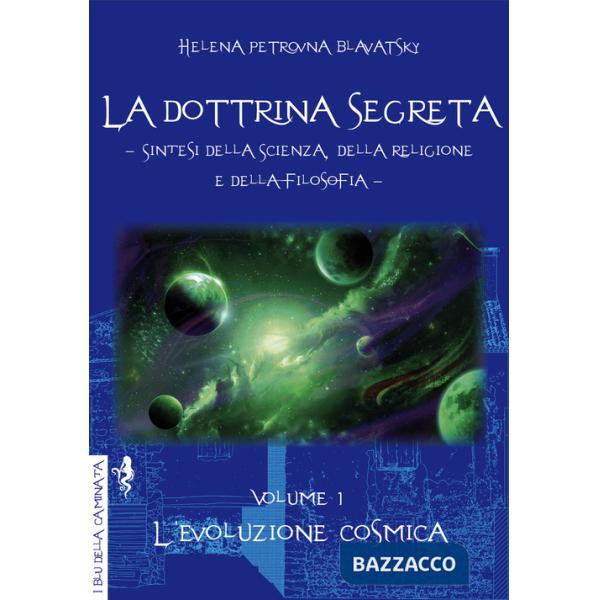 Dottrina segreta. Sintesi della scienza, della religione e della filosofia (La). Vol. 1: L' evoluzione cosmica