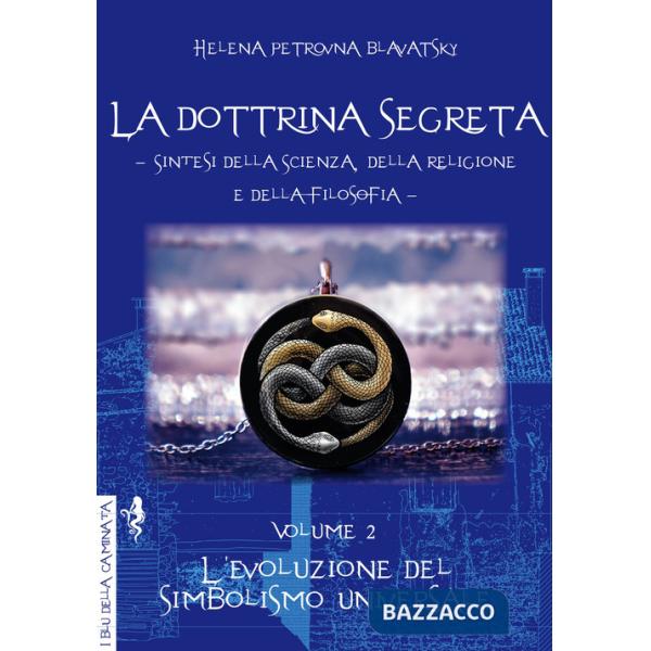 Dottrina segreta. Sintesi della scienza, della religione e della filosofia (La). Vol. 2: L' evoluzione del simbolismo universale