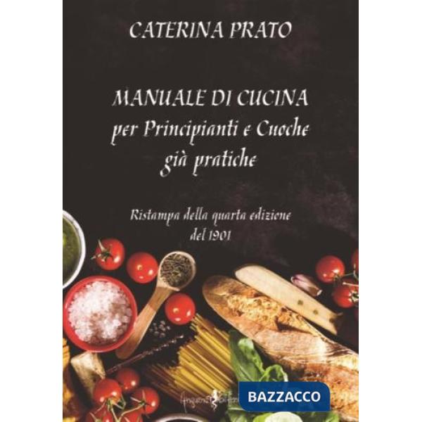 Manuale di cucina. Per principianti e cuoche già pratiche