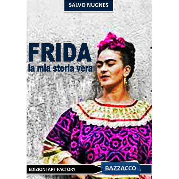 Frida. La mia storia vera