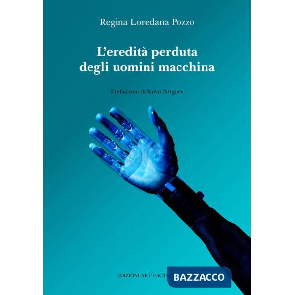 Eredità perduta degli uomini macchina (L')