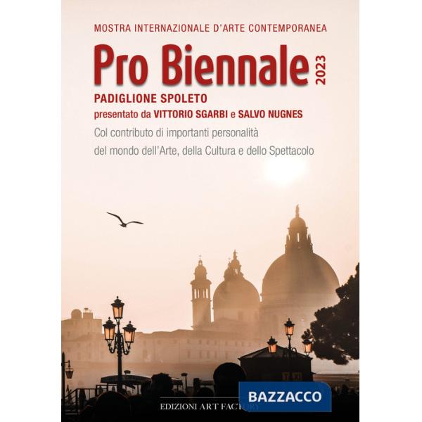 Pro Biennale 2023. Mostra internazionale d'arte contemporanea