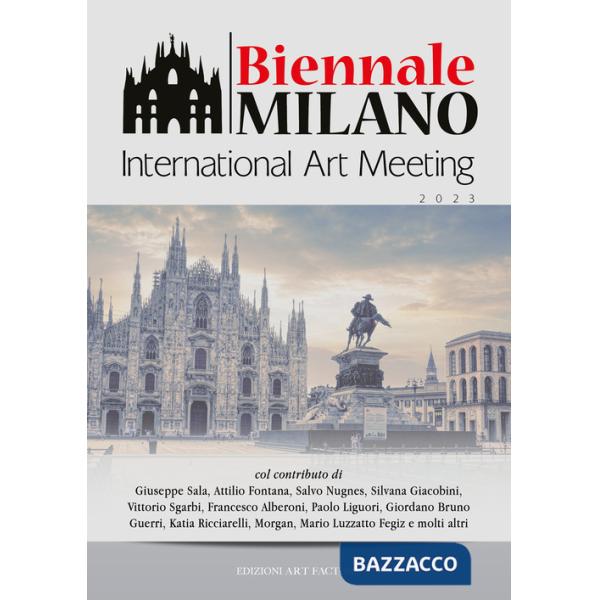 Biennale Milano. International Art Meeting. Ediz. a colori