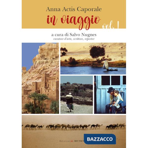 In viaggio. Vol. 1: Fotografie di Anna Actis Caporale