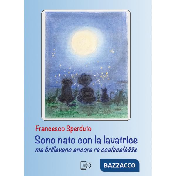 Sono nato con la lavatrice ma brillavano ancora rë ccalëcalàssë