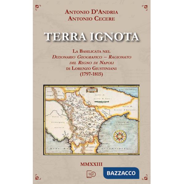 Terra ignota. La Basilicata nel dizionario geografico - ragionato del Regno di Napoli di Lorenzo Giustiniani (1797-1815)