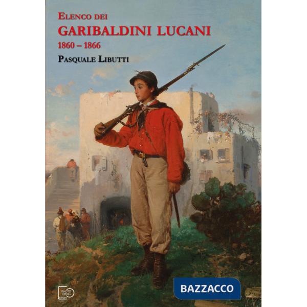 Elenco dei Garibaldini lucani 1860-1866