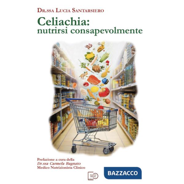 Celiachia: nutrirsi consapevolmente