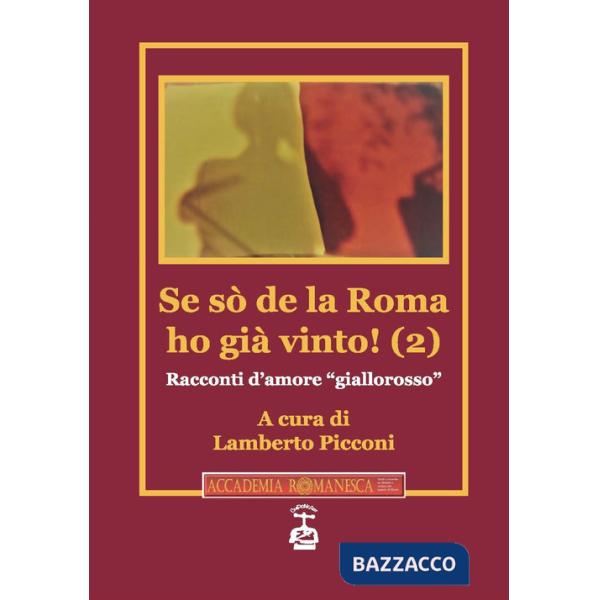 Se sò de la Roma ho già vinto! Racconti d'amore «giallorosso». Vol. 2