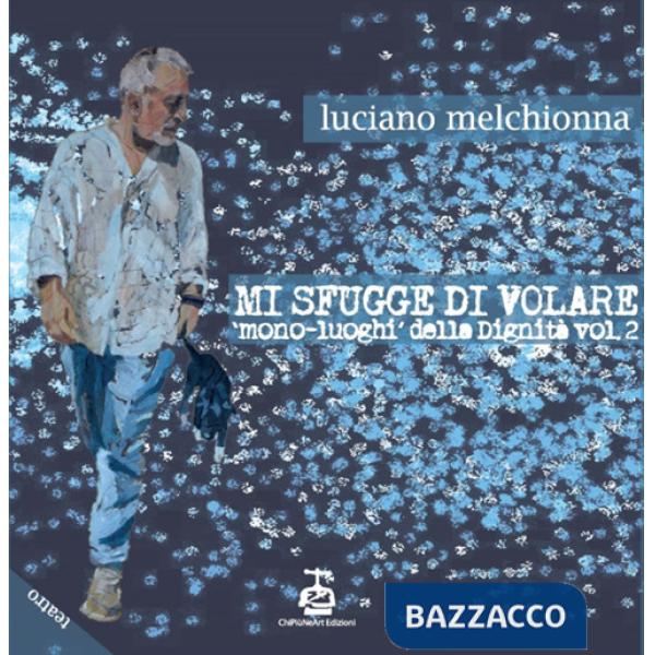 Mi sfugge di volare. Mono-luoghi della dignità. Vol. 2