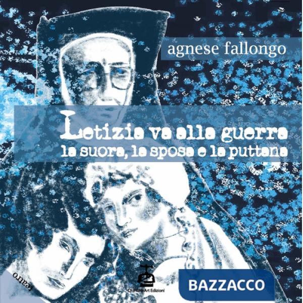 Letizia va alla guerra. La suora, la sposa e la puttana
