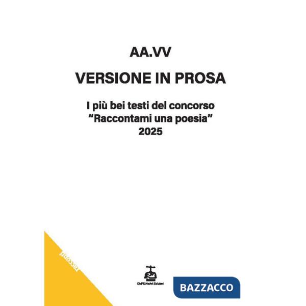 Versione in prosa. I più bei testi del Concorso «Raccontami una poesia» 2025