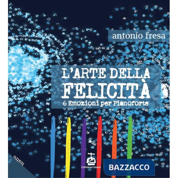 Arte della felicità. 6 emozioni per pianoforte (L')
