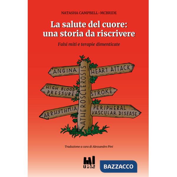 Salute del cuore: una storia da riscrivere. Falsi miti e terapie dimenticate (La)