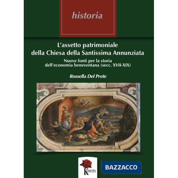 L'assetto patrimoniale della Chiesa della Santissima Annunziata. Nuove fonti per la storia dell'economia beneventana (secc. XVII