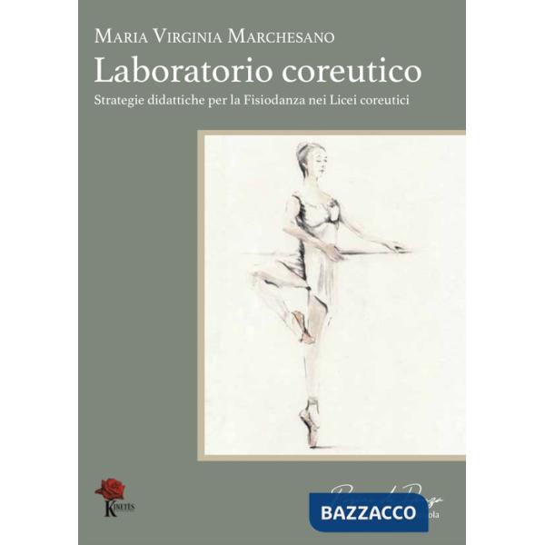 Laboratorio coreutico. Strategie didattiche per la fisiodanza nei licei coreutici