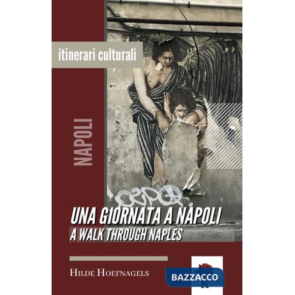 Giornata a Napoli-A walk through Naples. Ediz. bilingue (Una)
