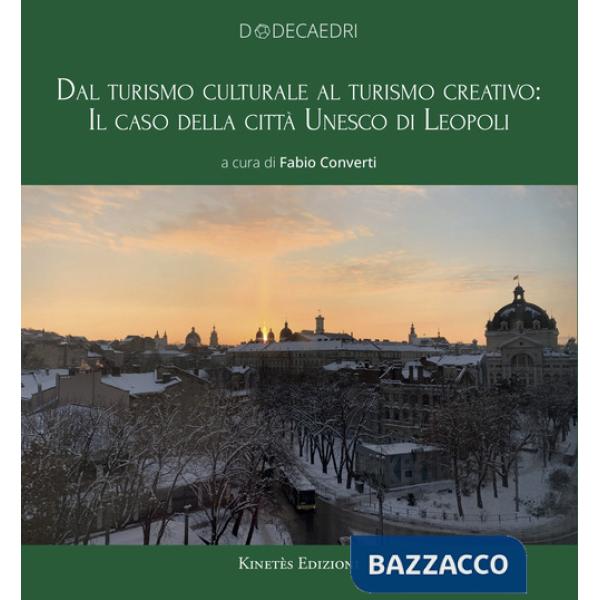 Dal turismo culturale al turismo creativo: il caso della città UNESCO di Leopoli