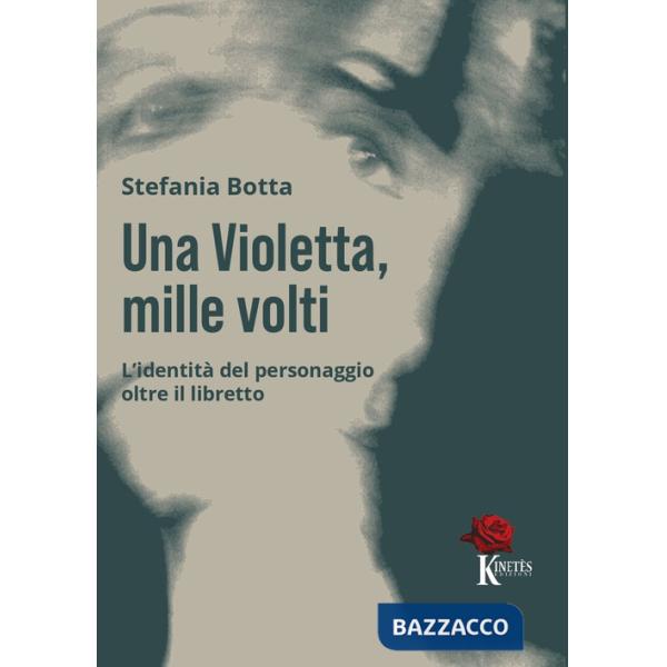 Violetta, mille volti. L'identità del personaggio oltre il libretto (Una)