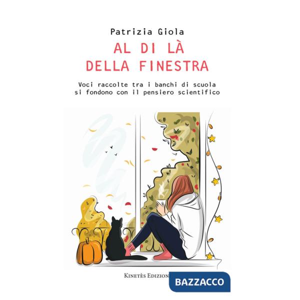 Al di là della finestra. Voci raccolte tra i banchi di scuola si fondono con il pensiero scientifico