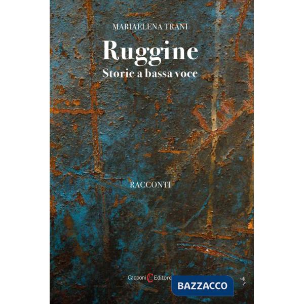 Ruggine. Storie a bassa voce