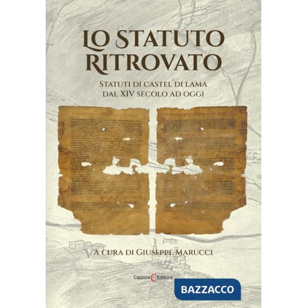 Statuto ritrovato. Statuti di Castel di Lama dal XIV secolo ad oggi (Lo)