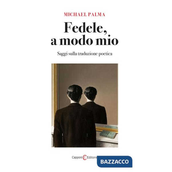 Fedele, a modo mio. Saggi sulla traduzione poetica