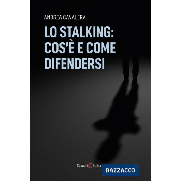 Stalking: cos'è e come difendersi (Lo)
