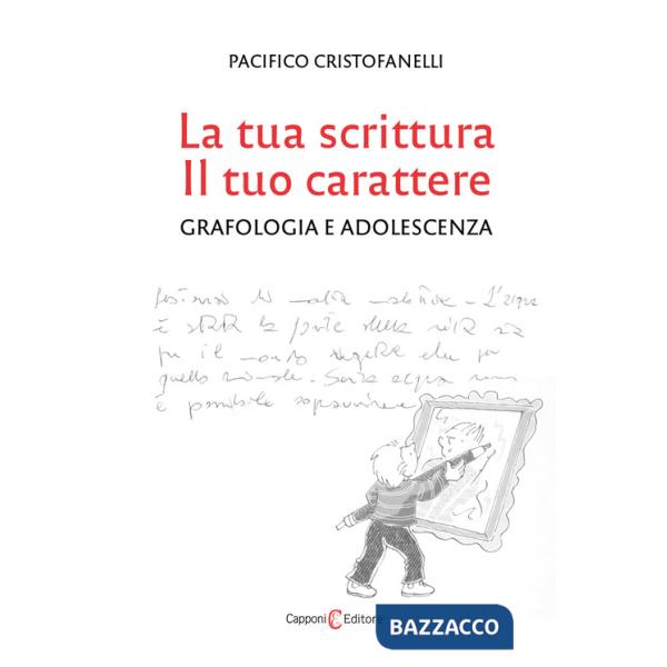 Tua scrittura, il tuo carattere. Grafologia e adolescenza (La)