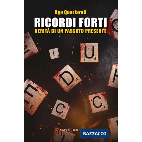 Ricordi forti. Verità di un passato presente