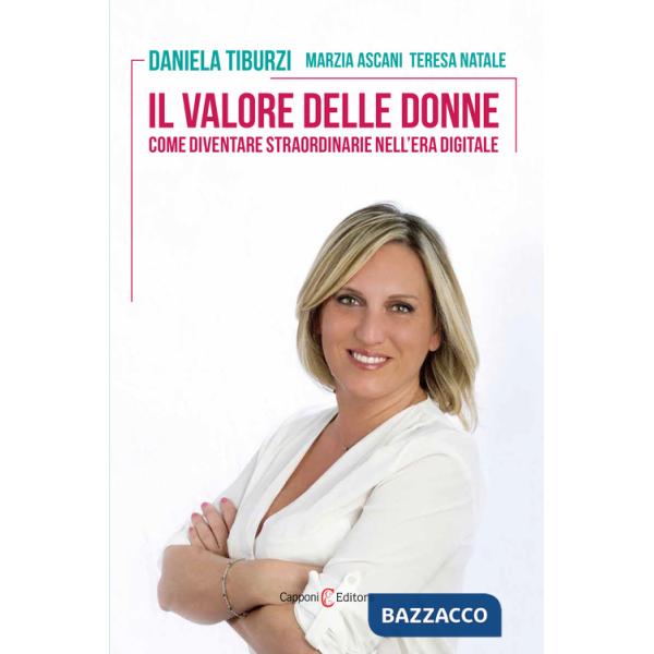 Valore delle donne. Come diventare straordinarie nell'era digitale (Il)
