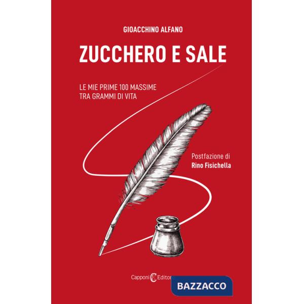 Zucchero e sale. Le mie prime 100 massime tra grammi di vita