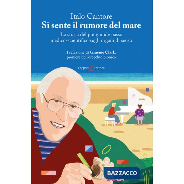 Si sente il rumore del mare. La storia del più grande passo medico-scientifico sugli organi di senso