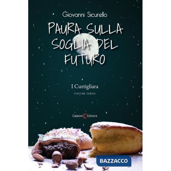 Paura sulla soglia del futuro. I Curtigliara. Vol. 3