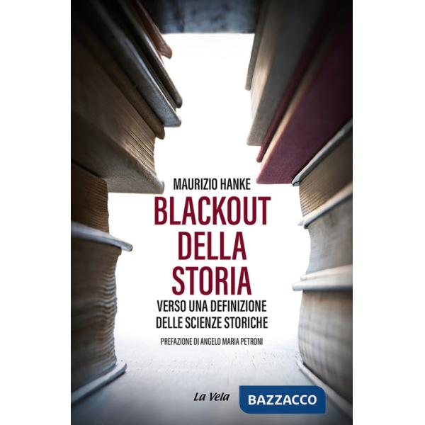 Blackout della storia. Verso una definizione delle scienze storiche