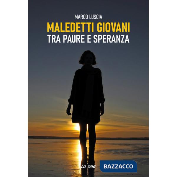 Maledetti giovani. Tra paure e speranza