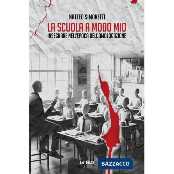 Scuola a modo mio. Insegnare nell'epoca dell'omologazione (La)