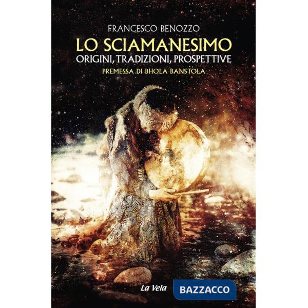 Sciamanesimo. Origini, tradizioni, prospettive (Lo)