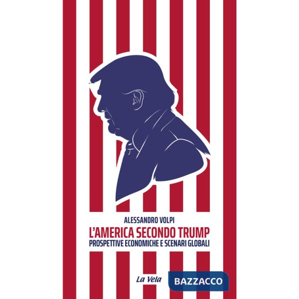 America secondo Trump. Prospettive economiche e scenari globali (L')