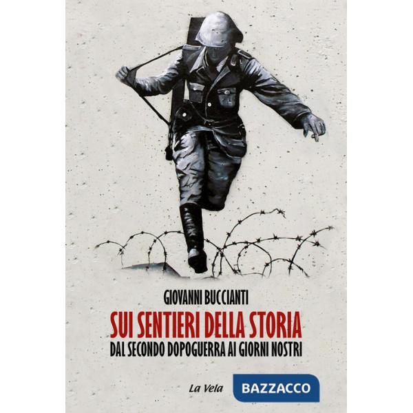 Sui sentieri della storia. Dal secondo dopoguerra ai giorni nostri