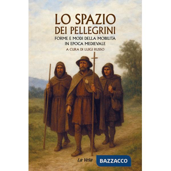 Spazio dei pellegrini. Forme e modi della mobilità in epoca medievale (Lo)