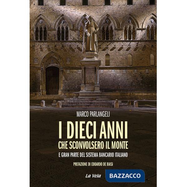 Dieci anni che sconvolsero il Monte e gran parte del sistema bancario italiano (I)