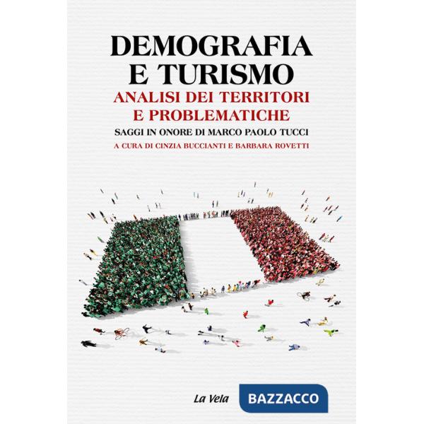 Demografia e turismo. Analisi dei territori e problematiche. Saggi in onore di Marco Paolo Tucci