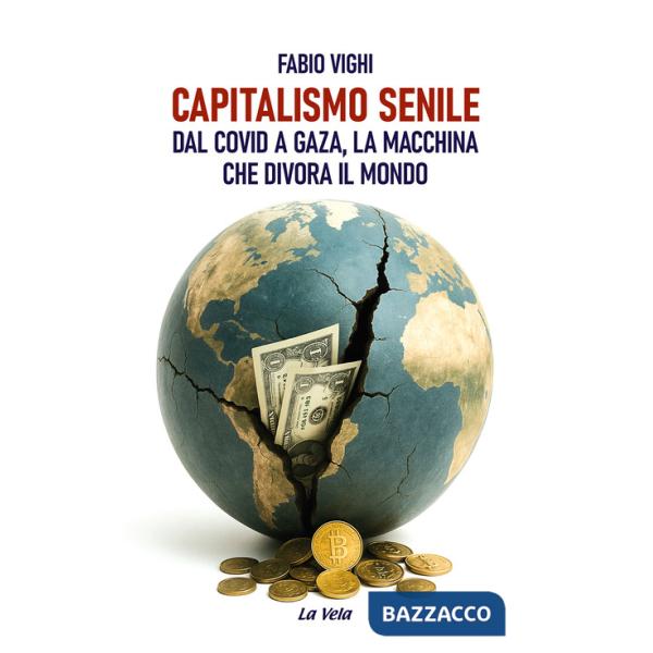 Capitalismo senile. Dal Covid a Gaza, la macchina che divora il mondo