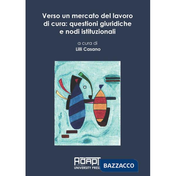Verso un mercato del lavoro di cura: questioni giuridiche e nodi istituzionali