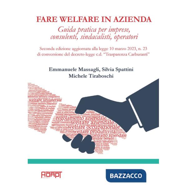 Fare welfare in azienda. Guida pratica per imprese, consulenti, sindacalisti, operatori. Aggiornata alla legge 10 marzo 2023, n.